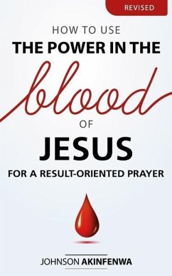 How To Use The Power In The Blood of Jesus for a Result Oriented Prayer - Akinfenwa, Johnson