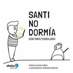 Santi No Dormía: ¡Con Tanta Tecnología! - Torres, Patricia Iglesias