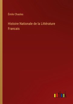 Histoire Nationale de la Littérature Francais - Chasles, Émile
