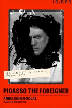 Picasso the Foreigner - Cohen-Solal, Annie