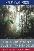 The Sportsman's Club in the Saddle (Esprios Classics)