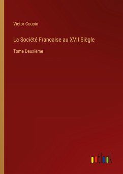 La Société Francaise au XVII Siègle - Cousin, Victor