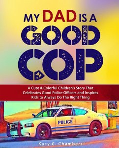 My Dad Is a GOOD Cop - Chambers, Kacy C.