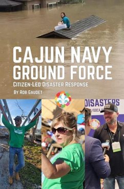 Cajun Navy Ground Force: Citizen-Led Disaster Response - Gaudet, Rob