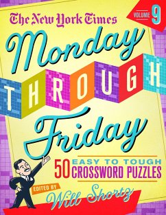 The New York Times Monday Through Friday Easy to Tough Crossword Puzzles Volume 9 - Shortz, Will