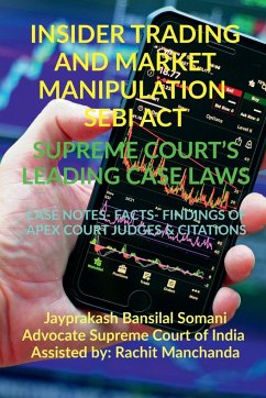 INSIDER TRADING AND MARKET MANIPULATION- SEBI ACT- SUPREME COURT'S LEADING CASE LAWS - Somani, Jayprakash