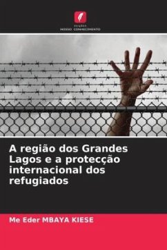 A região dos Grandes Lagos e a protecção internacional dos refugiados - MBAYA KIESE, Me Eder