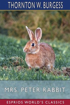 Mrs. Peter Rabbit (Esprios Classics) - Burgess, Thornton W.