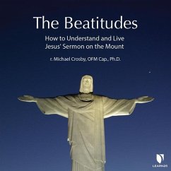 The Beatitudes: How to Understand and Live Jesus' Sermon on the Mount - Crosby, Michael