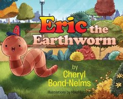 Eric the Earthworm - Bond-Nelms, Cheryl