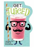 Get Juiced: Recipes for Juices & Smoothies (Board Book)