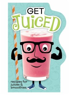 Get Juiced: Recipes for Juices & Smoothies (Board Book) - Publications International Ltd