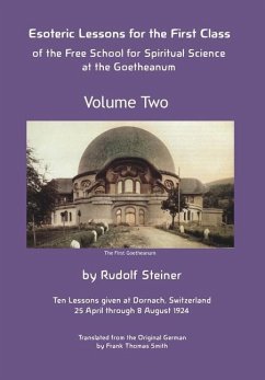 Esoteric Lessons for the First Class of the Free School for Spiritual Science at the Goetheanum - Steiner, Rudolf