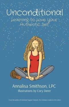 Unconditional: Learning to Love Your Authentic Self - Smithson, Annalisa