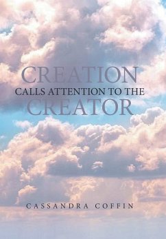 Creation Calls Attention to the Creator - Coffin, Cassandra