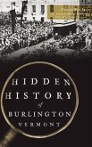 Hidden History of Burlington, Vermont