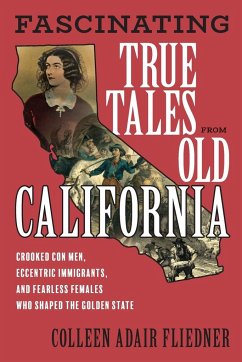 Fascinating True Tales from Old California - Fliedner, Colleen Adair