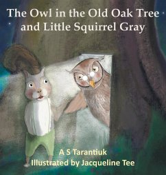 The Owl in the Old Oak Tree and Little Squirrel Gray - Tarantiuk, A S