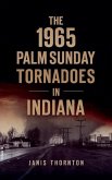 1965 Palm Sunday Tornadoes in Indiana