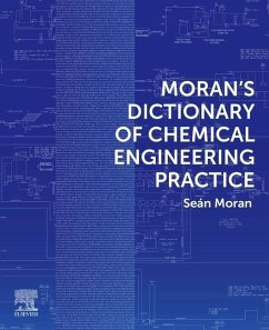 Moran's Dictionary of Chemical Engineering Practice - Moran, Sean (Engineering Consultant, Expertise Limited, Wirksworth,