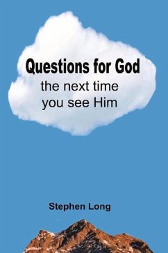 Questions for God the Next Time You See Him - Long, Stephen