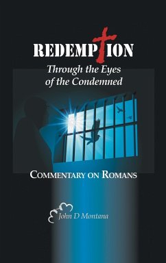 Redemption Through the Eyes of the Condemned - Montana, John D