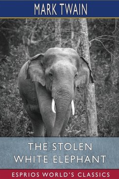 The Stolen White Elephant (Esprios Classics) - Twain, Mark