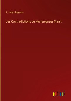 Les Contradictions de Monseigneur Maret - Ramière, P. Henri