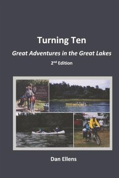 Turning Ten: Great Adventures in the Great Lakes - 2nd Edition - Ellens, Dan