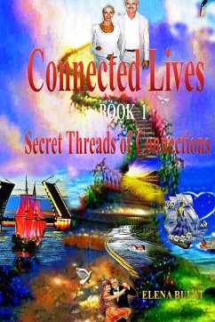 Connected Lives. Trilogy. Book 1. Secret Threads of Connections. - Bulat, Elena; Pankey, Elena