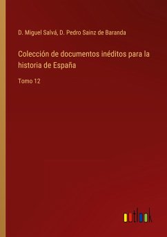 Colección de documentos inéditos para la historia de España - Salvá, D. Miguel; Sainz de Baranda, D. Pedro