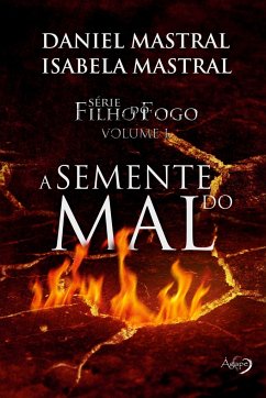 Filho do fogo - A semente do Mal - Mastral, Eduardo Daniel