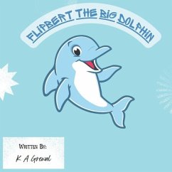 Flipbert the big Dolphin - Grewal, K. A.