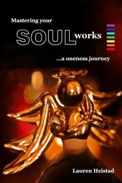 Mastering your SOULworks: a oneness journey - Heistad, Lauren
