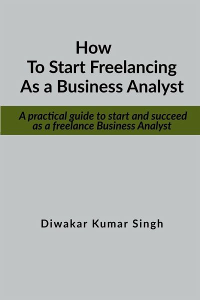How to start freelancing as a Business Analyst How to start freelancing as a Business Analyst