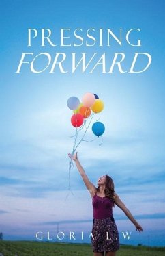 Pressing Forward - L. W., Gloria