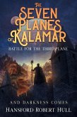 The Seven Planes of Kalamar - Battle for The Third Plane: And Darkness Comes
