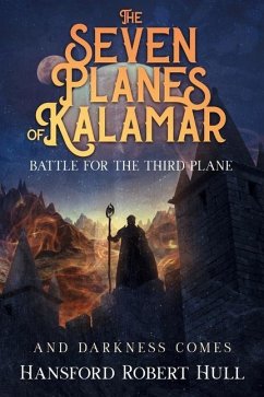 The Seven Planes of Kalamar - Battle for The Third Plane: And Darkness Comes - Hull, Hansford Robert