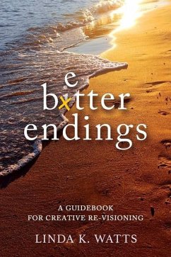 Better Endings: A Guidebook for Creative Re-Visioning - Watts, Linda K.