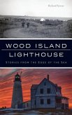 Wood Island Lighthouse: Stories from the Edge of the Sea
