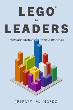 Lego(r) to Leaders: It's Never Too Early to Build the Future - Hosko, Jeffrey M.