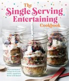 The Single Serving Entertaining Cookbook