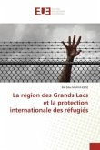 La région des Grands Lacs et la protection internationale des réfugiés