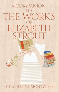 A Companion to the Works of Elizabeth Strout - Montwieler, Katherine