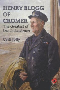 Henry Blogg of Cromer: The Greatest of the Lifeboatmen - Jolly, Cyril
