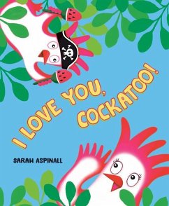 I Love You, Cockatoo! - Aspinall, Sarah