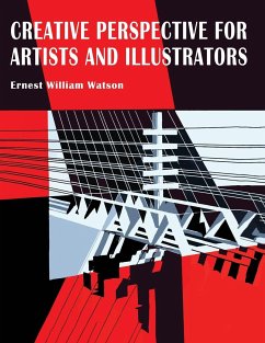Creative Perspective for Artists and Illustrators - Watson, Ernest W.