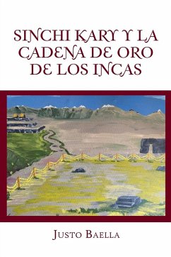 Sinchi Kary Y La Cadena De Oro De Los Incas - Baella, Justo