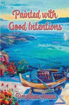 Painted with Good Intentions - Robey, Dorothy