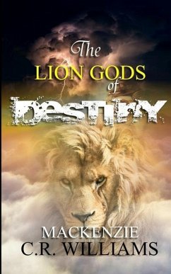 The Lion Gods of Destiny: The Blood of The Gods - Williams, MacKenzie C. R.